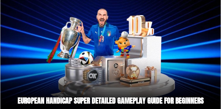 European Handicap - Super Detailed Gameplay Guide for Beginners